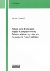 Alkali- und Seltenerd-Metall-Komplexe eines Tetraaza-Makrocyclus als homogene Katalysatoren - Sabine Standfuß