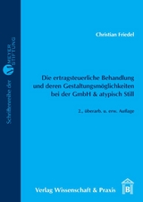 Die ertragsteuerliche Behandlung und deren Gestaltungsmöglichkeiten bei der GmbH & atypisch Still. - Friedel, Christian