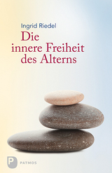 Die innere Freiheit des Alterns - Riedel, Ingrid