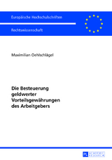 Die Besteuerung geldwerter Vorteilsgewährungen des Arbeitgebers - Maximilian Oehlschlägel