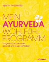 Mein Ayurveda-Wohlfühlprogramm - Kerstin Rosenberg