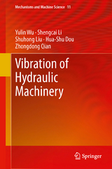 Vibration of Hydraulic Machinery - Yulin Wu, Shengcai Li, Shuhong Liu, Hua-Shu Dou, Zhongdong Qian