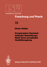 Kompensation thermisch bedingter Bearbeitungsfehler durch prozeßnahe Qualitätsregelung - Dieter Pfeiffer