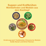 Suppen und Kraftbrühen. Wohlbefinden und Medizin aus dem Kochtopf - Isolde Hansel, Dörte Petersen