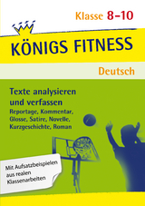 Texte analysieren und verfassen – Klasse 8-10 – Deutsch - Anita Grosser-Glosowitz, Marion Kapfer, Barbara Oppacher