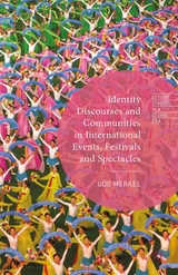 Identity Discourses and Communities in International Events, Festivals and Spectacles -  Udo Merkel