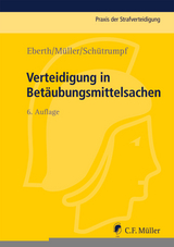 Verteidigung in Betäubungsmittelsachen - Eberth, Alexander; Müller, Eckhart; Schütrumpf, Matthias