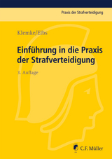 Einführung in die Praxis der Strafverteidigung - Klemke, Olaf; Elbs, Hansjörg