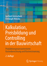 Kalkulation, Preisbildung und Controlling in der Bauwirtschaft - Girmscheid, Gerhard; Motzko, Christoph