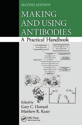 Making and Using Antibodies - Howard, Gary C.; Kaser, Matthew R.