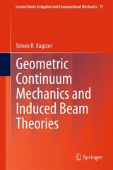 Geometric Continuum Mechanics and Induced Beam Theories - Simon R. Eugster