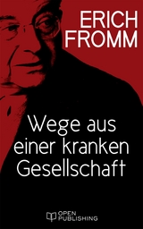 Wege aus einer kranken Gesellschaft - Erich Fromm