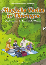 Magische Ferien in Thürigen - Lilly, Nikolas und der Zauberer Felix Urlaubius - Elisabeth Schieferdecker