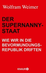 Der Supernanny-Staat - Wolfram Weimer