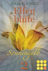Sonnengelb (Elfenblüte, Teil 2) -  Julia Kathrin Knoll