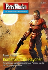 Perry Rhodan 2817: Konterplan der Rayonen -  Rainer Castor