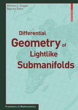 Differential Geometry of Lightlike Submanifolds - Krishan L. Duggal, Bayram Sahin