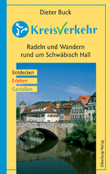 KreisVerkehr – Radeln und Wandern rund um Schwäbisch Hall - Dieter Buck