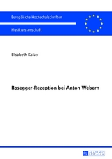 Rosegger-Rezeption bei Anton Webern - Elisabeth Kaiser