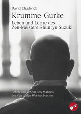 Krumme Gurke – Leben und Lehre des Zen-Meisters Shunryu Suzuki - David Chatwick