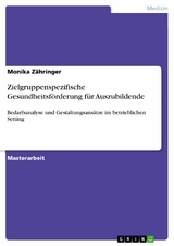 Zielgruppenspezifische Gesundheitsförderung für Auszubildende - Monika Zähringer