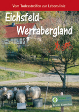 Eichsfeld-Werrabergland: Vom Todesstreifen zur Lebenslinie - Reiner Cornelius