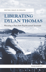 Liberating Dylan Thomas - Rhian Barfoot