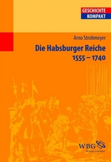 Die Habsburger Reiche 1555-1740 -  Arno Strohmeyer