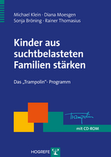 Kinder aus suchtbelasteten Familien stärken - Michael Klein, Diana Moesgen, Sonja Bröning, Rainer Thomasius