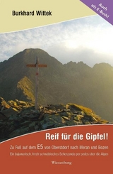 Reif für die Gipfel! Zu Fuß auf dem E5: Von Oberstdorf nach Meran und Bozen - Burkhard Wittek