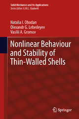 Nonlinear Behaviour and Stability of Thin-Walled Shells - Natalia I. Obodan, Olexandr G. Lebedeyev, Vasilii A. Gromov