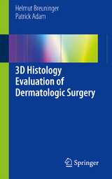 3D Histology Evaluation of Dermatologic Surgery - Helmut Breuninger, Patrick Adam