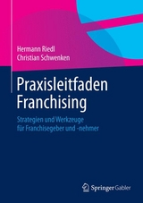 Praxisleitfaden Franchising - Hermann Riedl, Christian Schwenken