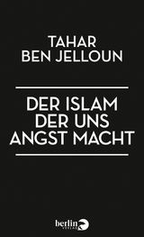 Der Islam, der uns Angst macht -  Tahar Ben Jelloun