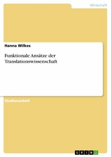 Funktionale Ansätze der Translationswissenschaft - Hanna Wilkes