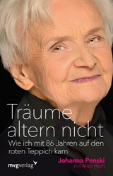 Träume altern nicht - Johanna Penski, Alice Huth