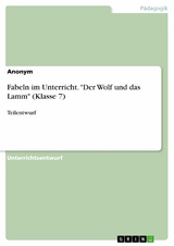 Fabeln im Unterricht. "Der Wolf und das Lamm" (Klasse 7)
