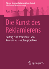 Die Kunst des Reklamierens - Paul Eisewicht