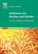 Infektionen der Knochen und Gelenke - Hofmann, Gunther O.