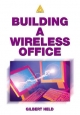 Building A Wireless Office - Gilbert Held