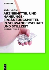 Arzneimittel und Nahrungsergänzungsmittel in Schwangerschaft und Stillzeit -  Volker Briese