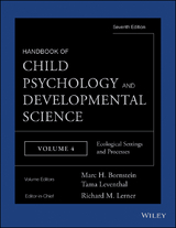 Handbook of Child Psychology and Developmental Science, Ecological Settings and Processes - 