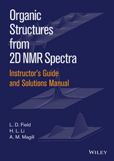 Instructor's Guide and Solutions Manual to Organic Structures from 2D NMR Spectra, Instructor's Guide and Solutions Manual - L. D. Field, A. M. Magill, H. L. Li