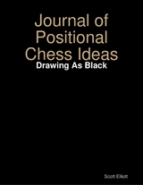Journal of Positional Chess Ideas: Drawing As Black -  Elliott Scott Elliott