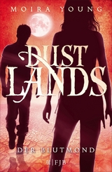 Dustlands - Der Blutmond -  Moira Young