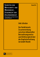 Der funktionale Zusammenhang zwischen bilanzieller Betrachtungsweise und Drittvergleich bei der Kapitalerhaltung im GmbH-Recht - Udo Schulze