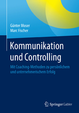 Kommunikation und Controlling - Günter Moser, Marc Fischer