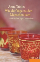 Wie der Yoga zu den Menschen kam - Trökes, Anna