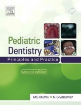 Paediatric Dentistry: Principles and Practice - Muthu, M. S.; Sivakumar, N