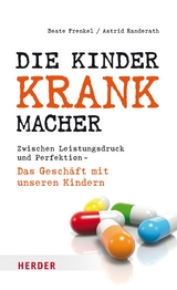 Die Kinderkrankmacher - Beate Frenkel, Astrid Randerath